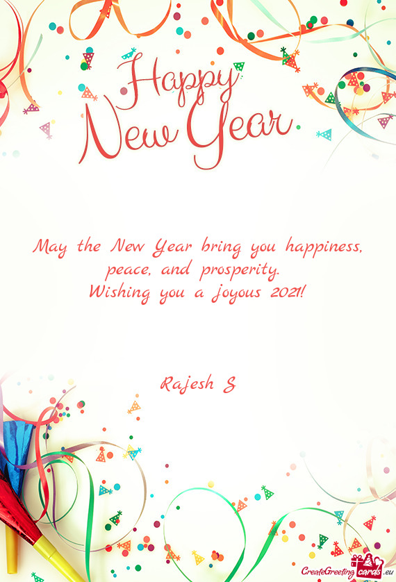 May the New Year bring you happiness, peace, and prosperity