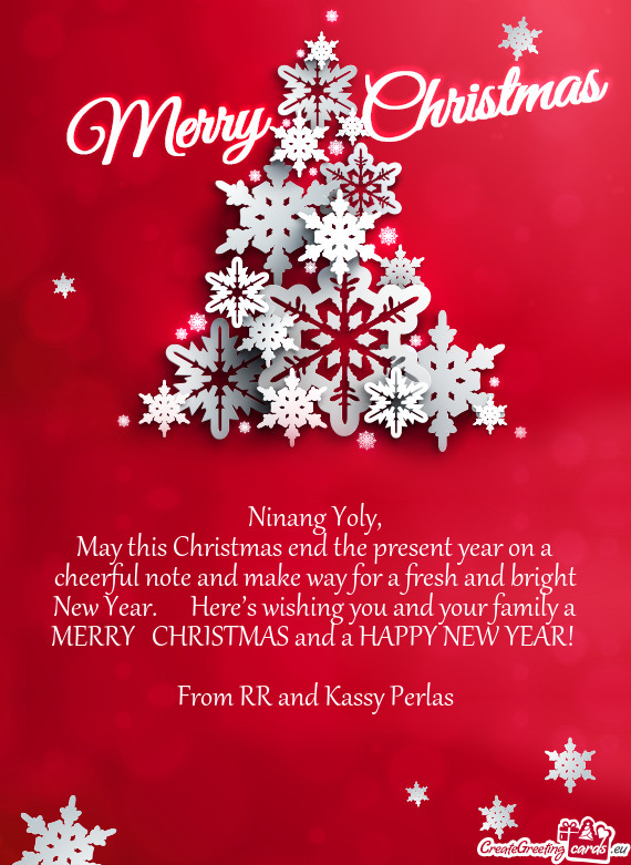 May this Christmas end the present year on a cheerful note and make way for a fresh and bright New