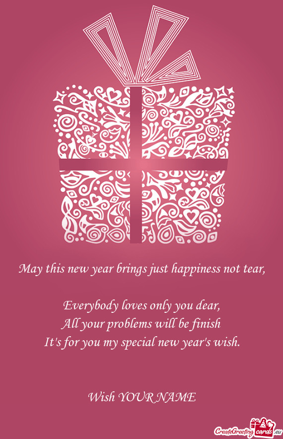 May this new year brings just happiness not tear,