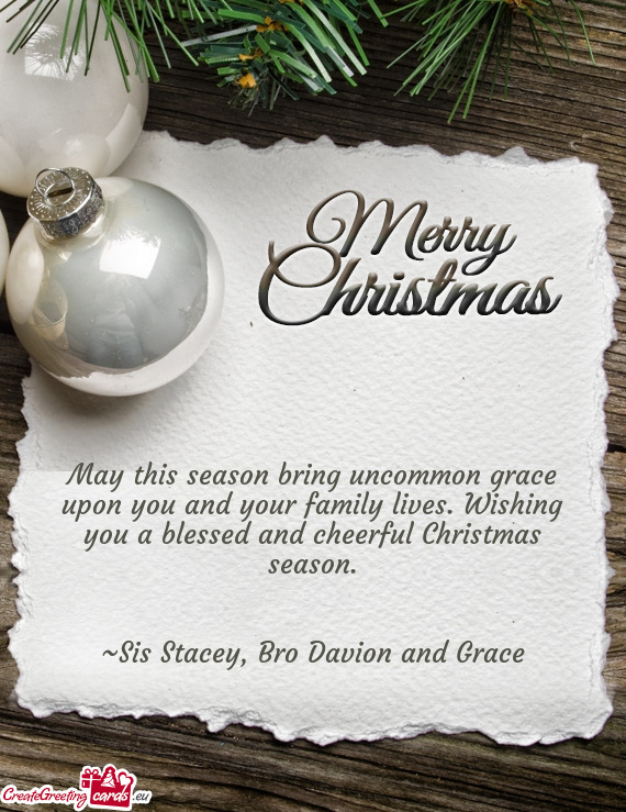 May this season bring uncommon grace upon you and your family lives. Wishing you a blessed and cheer