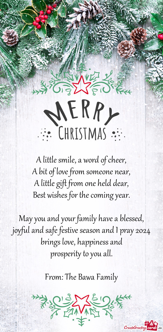 May you and your family have a blessed, joyful and safe festive season and I pray 2024 brings love