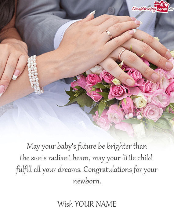May your baby s future be brighter than  the sun s radiant