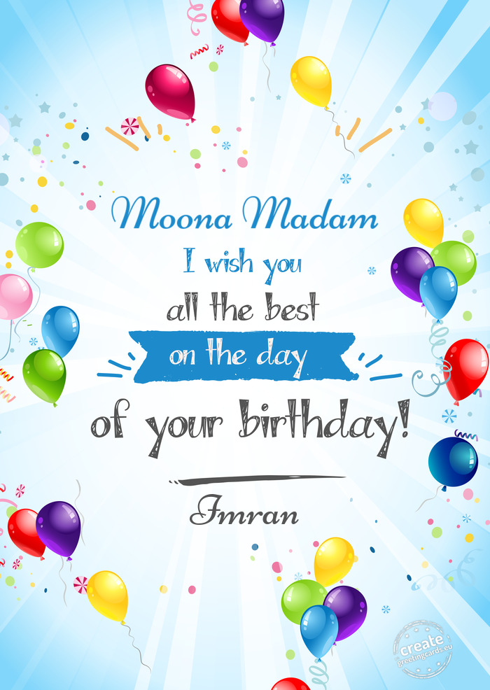 Moona Madam, on your birthday I wish you all the best