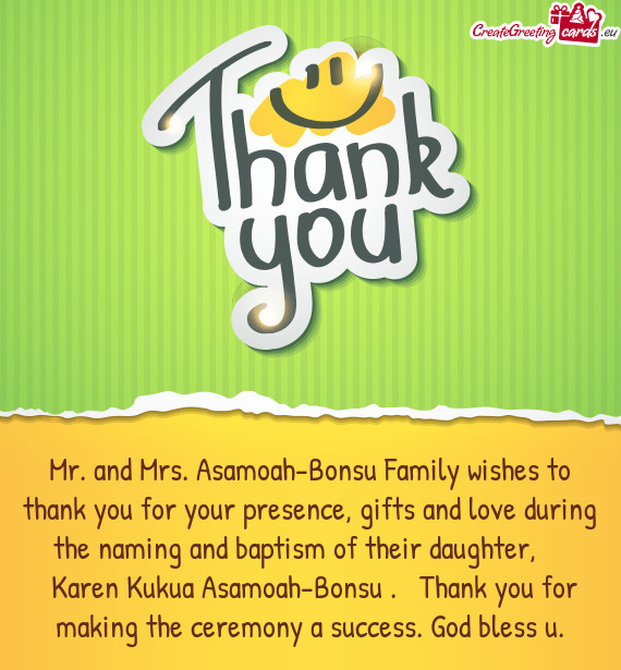Mr. and Mrs. Asamoah-Bonsu Family wishes to thank you for your presence, gifts and love during the n