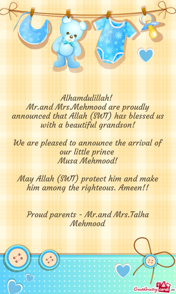 Mr.and Mrs.Mehmood are proudly announced that Allah (SWT) has blessed us with a beautiful grandson