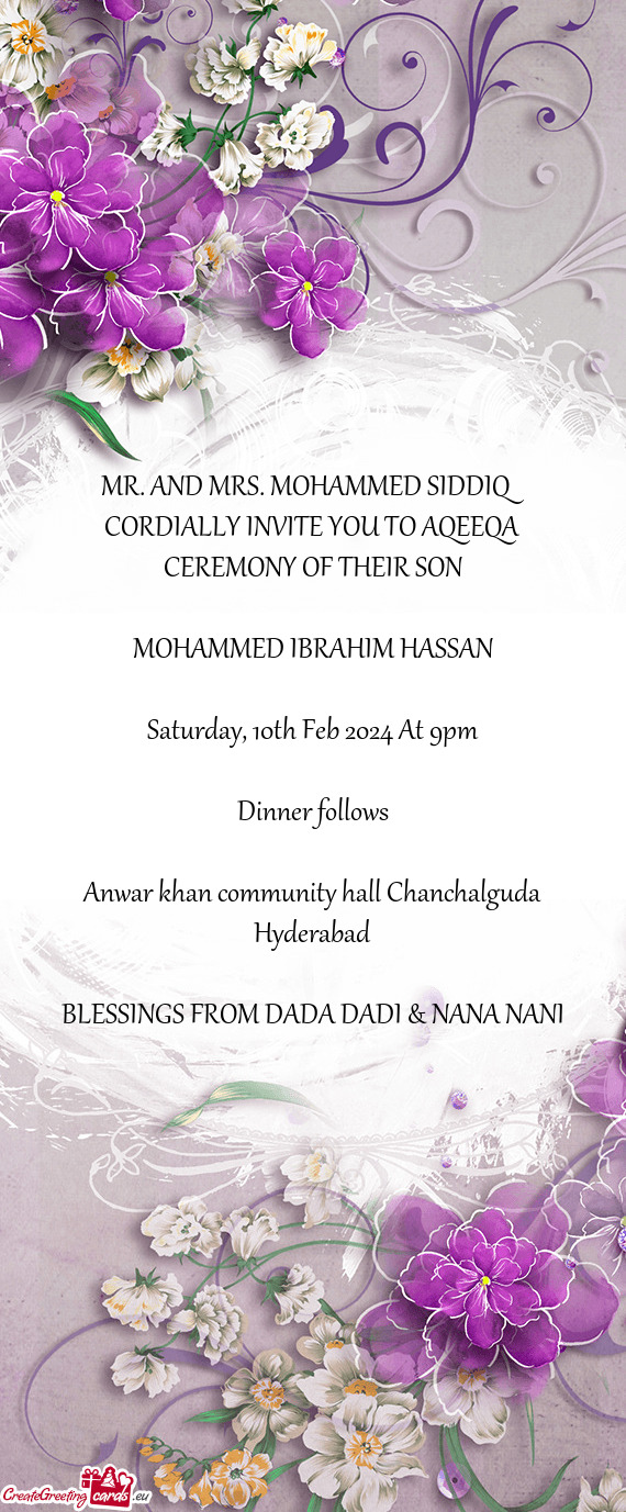 MR. AND MRS. MOHAMMED SIDDIQ CORDIALLY INVITE YOU TO AQEEQA CEREMONY OF THEIR SON