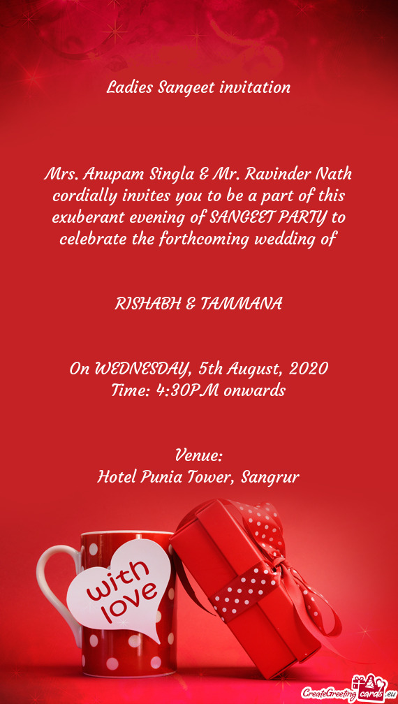 Mrs. Anupam Singla & Mr. Ravinder Nath cordially invites you to be a part of this exuberant evening