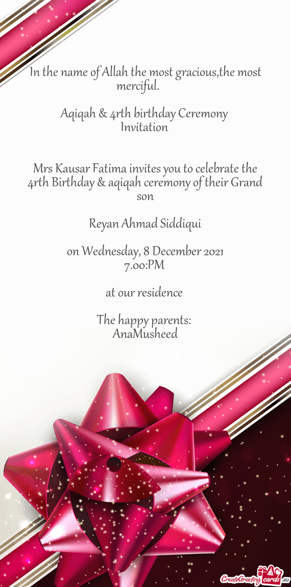 Mrs Kausar Fatima invites you to celebrate the 4rth Birthday & aqiqah ceremony of their Grand son