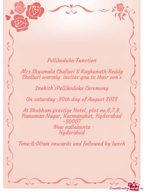 Mrs.Shyamala Challuri & Raghunath Reddy Challuri warmly invites you to their son’s