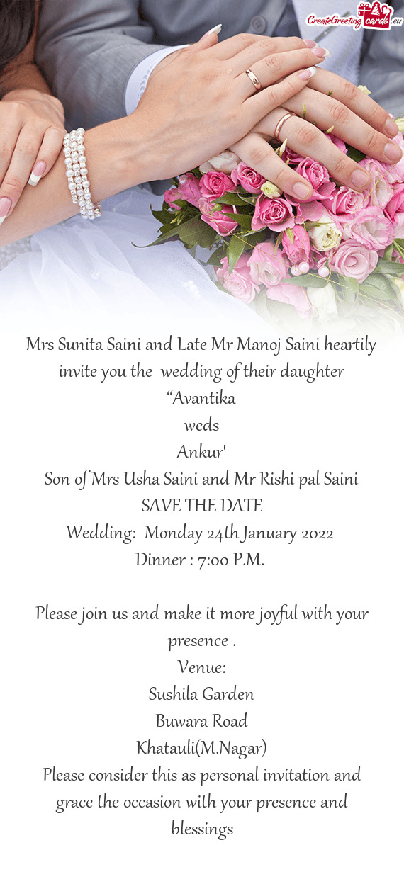 Mrs Sunita Saini and Late Mr Manoj Saini heartily invite you the wedding of their daughter