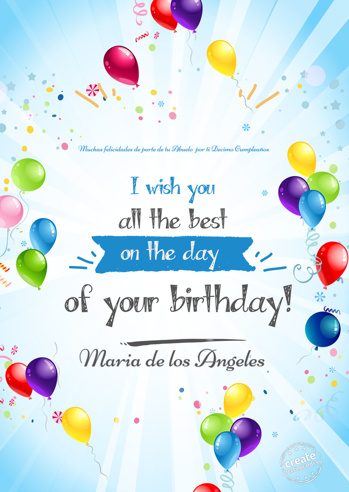 Muchas felicidades de parte de tu Abuelo por ti Decimo Cumpleaños Maria de los Angeles