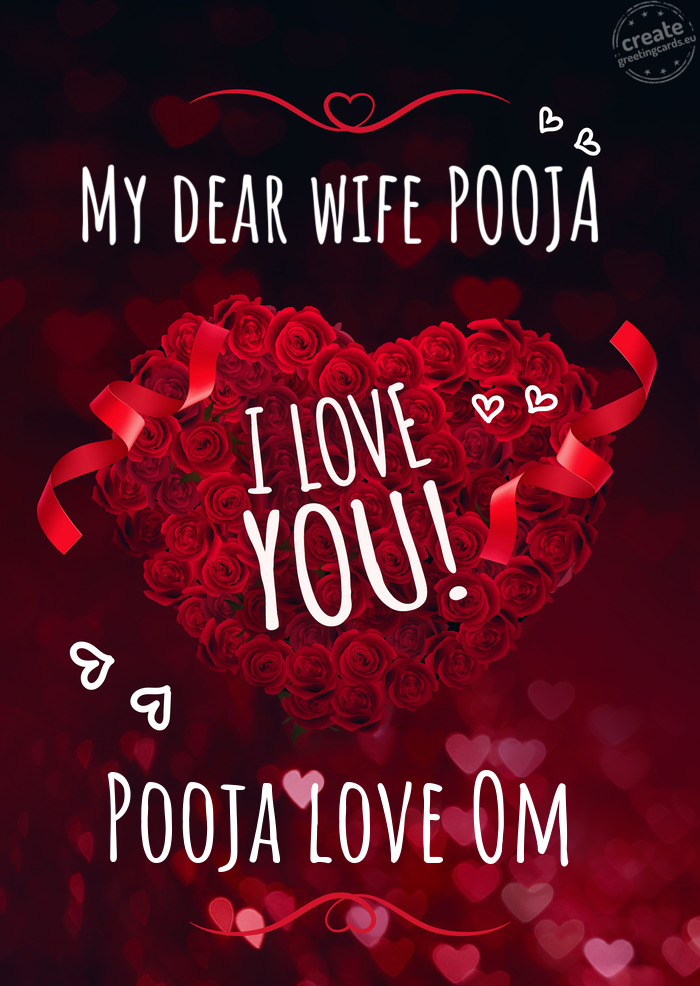 My dear wife POOJA I love you Pooja love Om