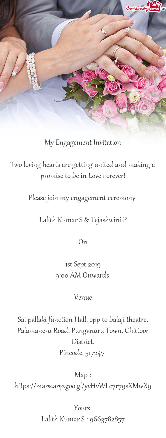 My Engagement Invitation
 
 Two loving hearts are getting united and making a promise to be in Love