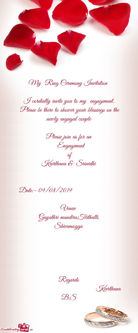My Ring Ceremony Invitation 
 
 I cordially invite you to my engagement