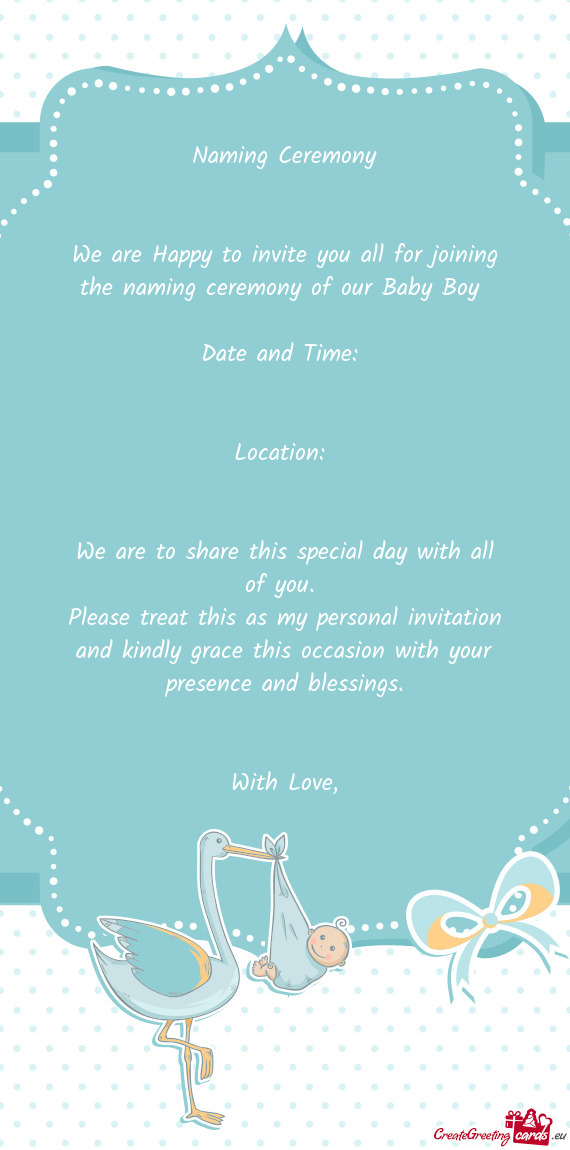 Naming Ceremony
 
 
 We are Happy to invite you all for joining the naming ceremony of our Baby Boy