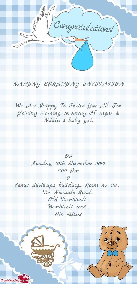 NAMING CEREMONY INVITATION
 
 
 We Are Happy To Invite You All For Joining Naming ceremony Of sagar