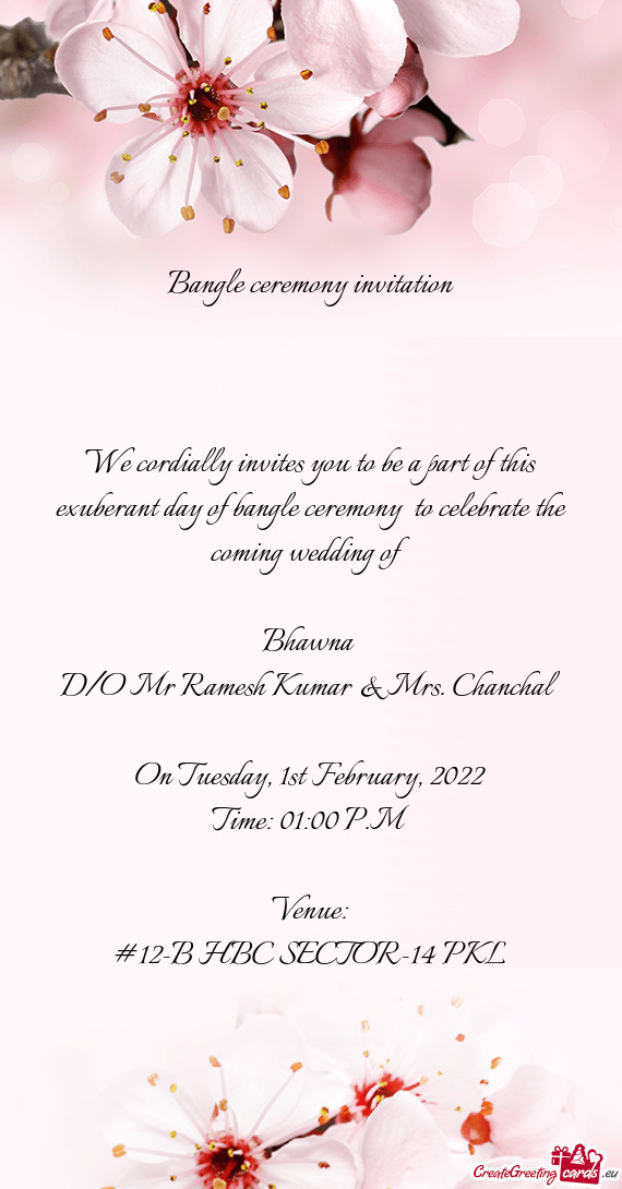 Ngle ceremony to celebrate the coming wedding of
 
 Bhawna 
 D/O Mr Ramesh Kumar & Mrs