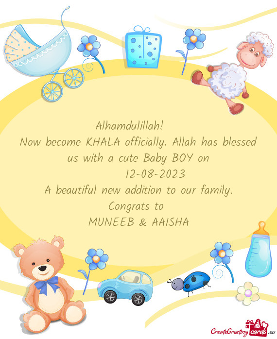 Now become KHALA officially. Allah has blessed us with a cute Baby BOY on