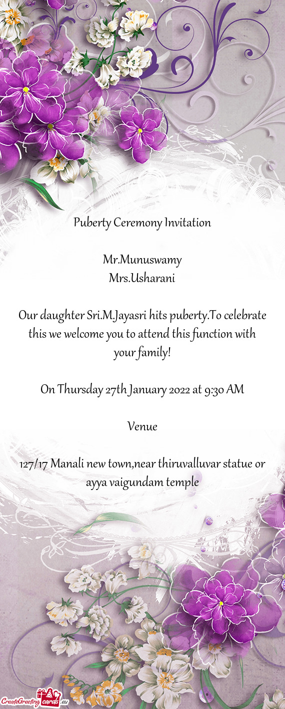 Our daughter Sri.M.Jayasri hits puberty.To celebrate this we welcome you to attend this function wit