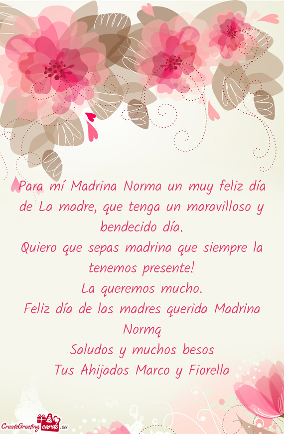 Para mí Madrina Norma un muy feliz día de La madre, que tenga un maravilloso y bendecido día
