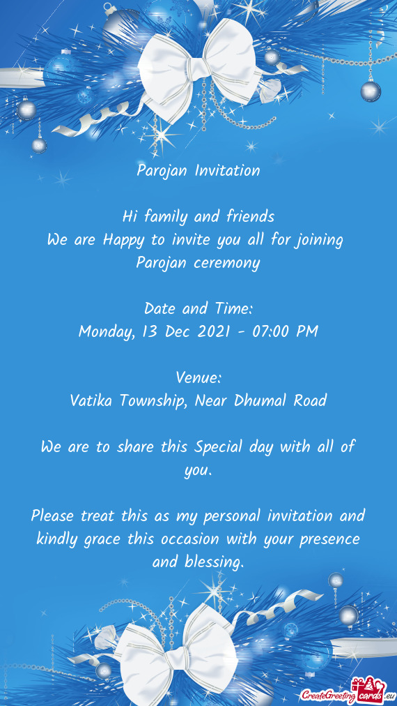 Parojan Invitation
 
 Hi family and friends
 We are Happy to invite you all for joining 
 Parojan ce