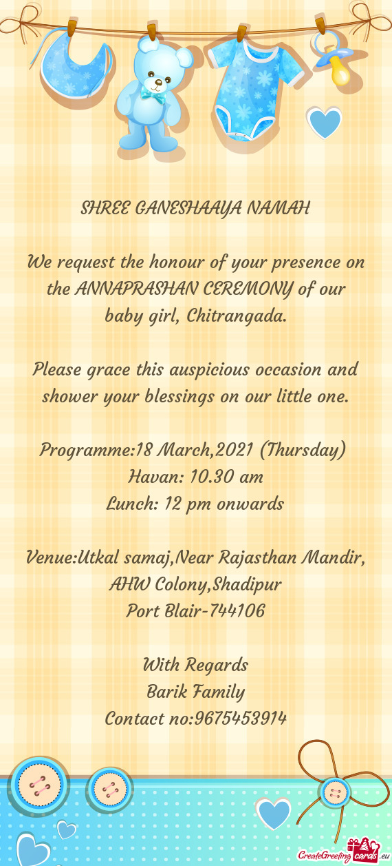 Please grace this auspicious occasion and shower your blessings on our little one
