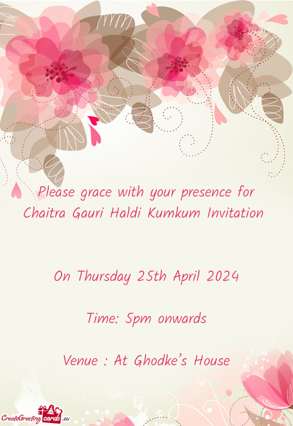Please grace with your presence for Chaitra Gauri Haldi Kumkum Invitation  On Thursday 25th Apr
