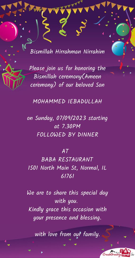 Please join us for honoring the Bismillah ceremony(Ameen ceremony) of our beloved Son