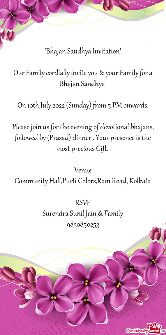 Please join us for the evening of devotional bhajans, followed by (Prasad) dinner . Your presence is