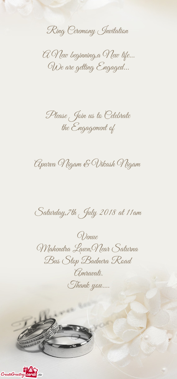Please Join us to Celebrate
 the Engagement of
 
 
 Apurva Nigam & Vikash Nigam 
 
 
 
 Satu