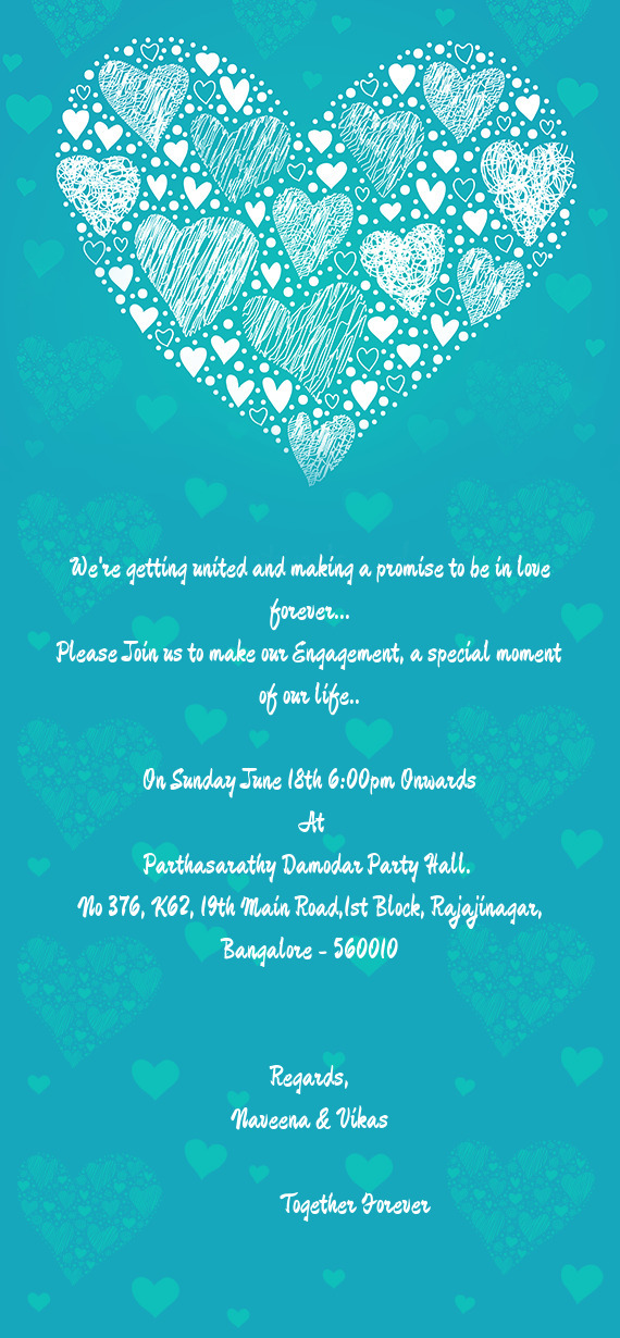 Please Join us to make our Engagement, a special moment of our life