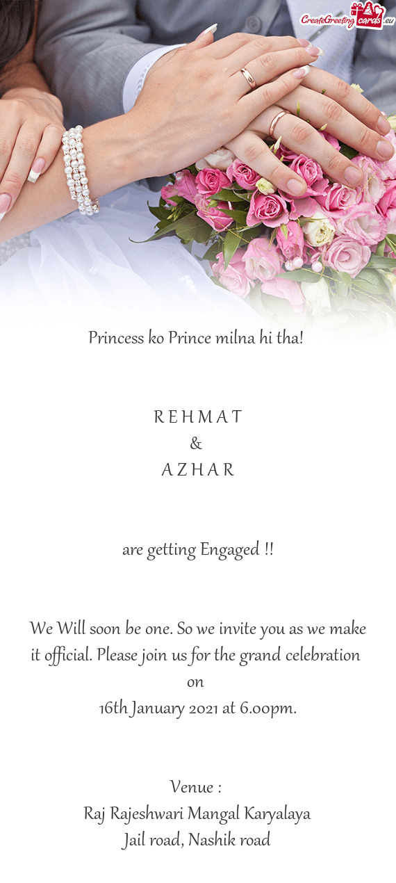 Princess ko Prince milna hi tha! 
 
 
 R E H M A T
 & 
 A Z H A R
 
 
 are getting Engaged !!
 
 
 W