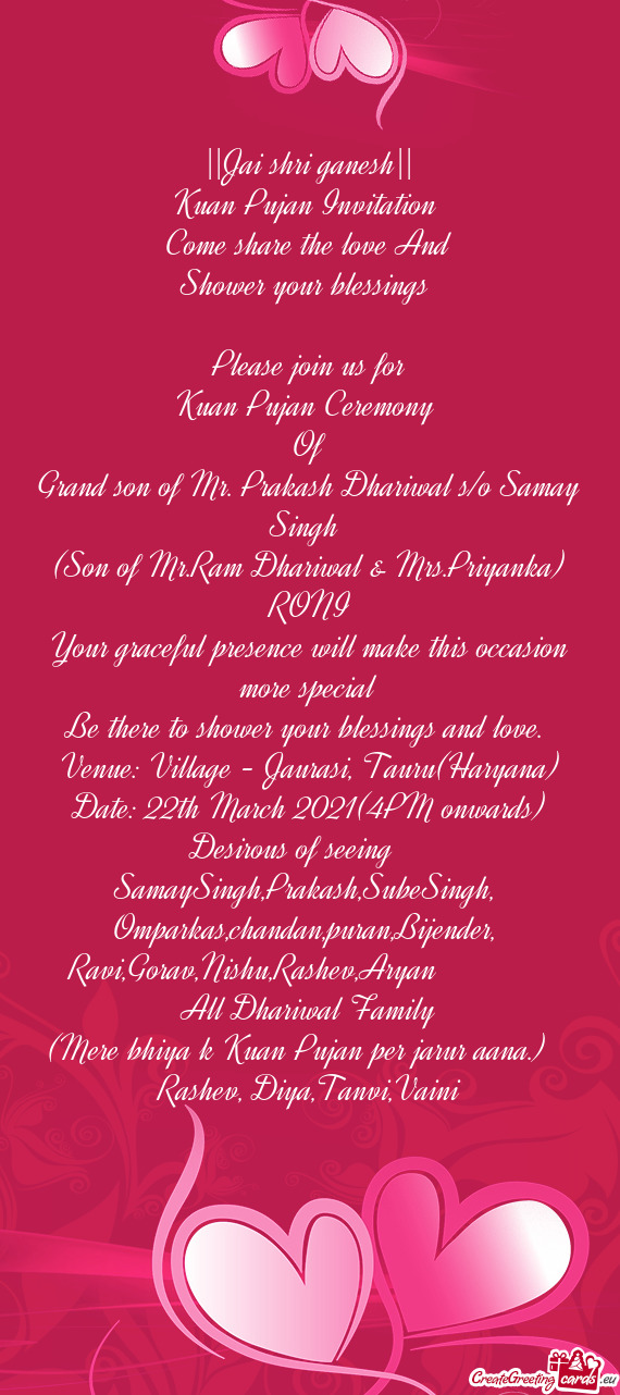Priyanka)
 RONI
 Your graceful presence will make this occasion more special
 Be there to shower you