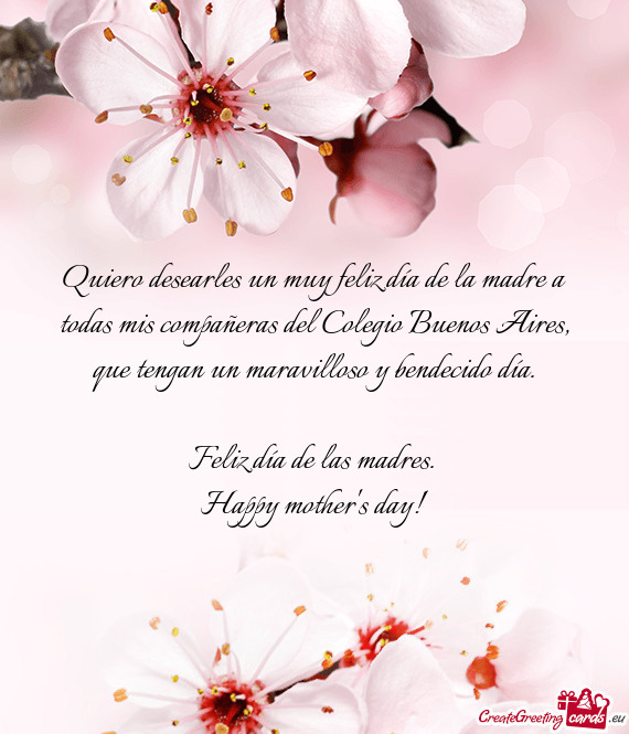 Quiero desearles un muy feliz día de la madre a todas mis compañeras del Colegio Buenos Aires, que
