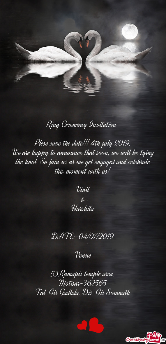 Ring Ceremony Invitation 
 
 Plese save the date!!! 4th july 2019