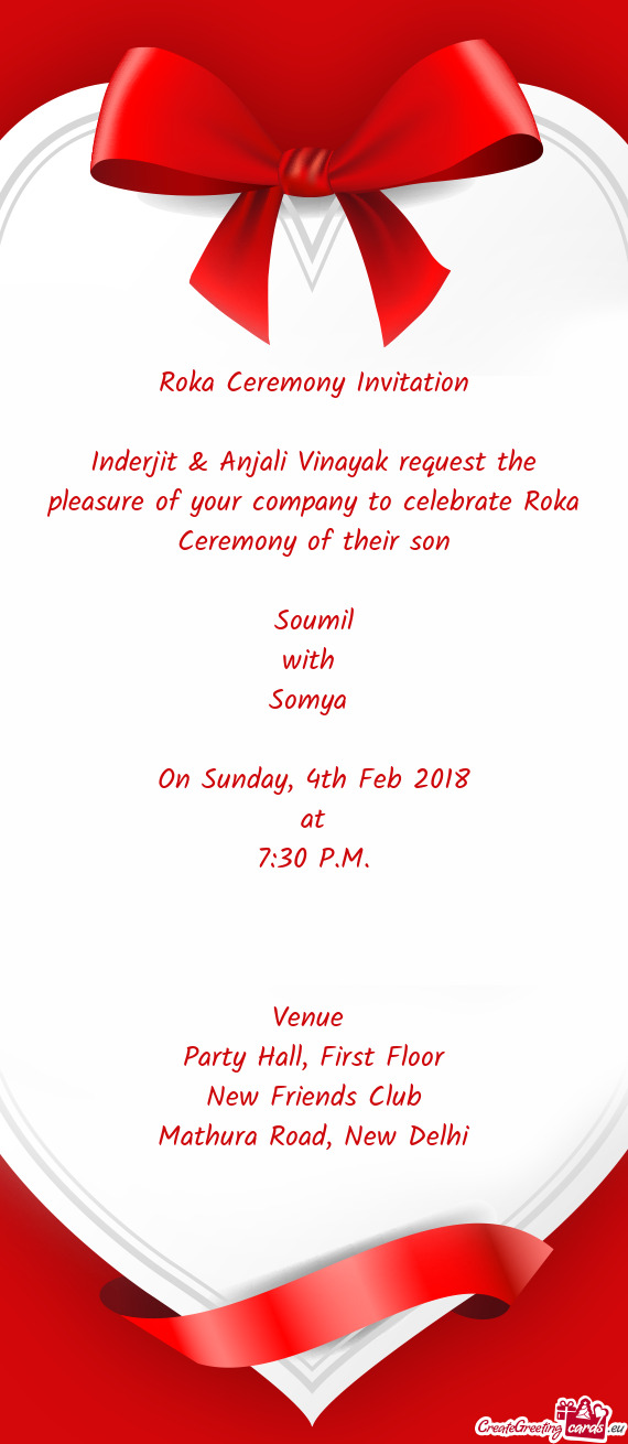 Roka Ceremony Invitation
 
 Inderjit & Anjali Vinayak request the pleasure of your company to celebr