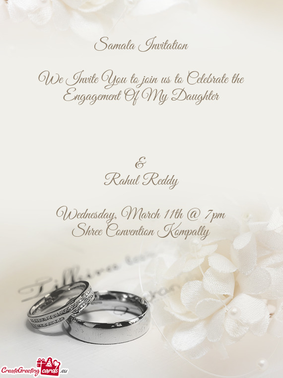 Samala Invitation
 
 We Invite You to join us to Celebrate the Engagement Of My Daughter