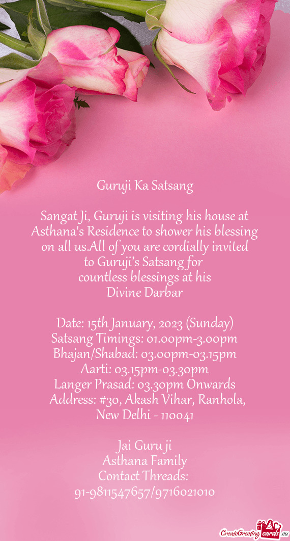 Sangat Ji, Guruji is visiting his house at Asthana`s Residence to shower his blessing on all us.All