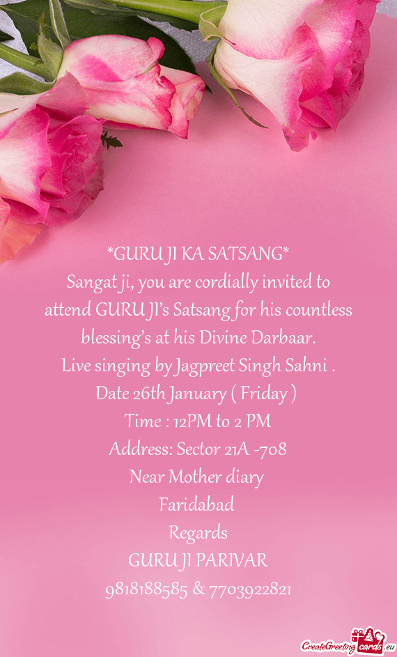 Sangat ji, you are cordially invited to attend GURU JI’s Satsang for his countless blessing’s at