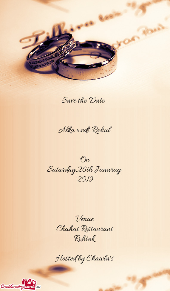 Save the Date 
 
 
 Alka weds Rahul
 
 
 On
 Saturday
