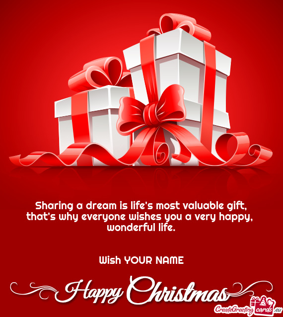 Sharing a dream is life s most valuable gift,  that s why