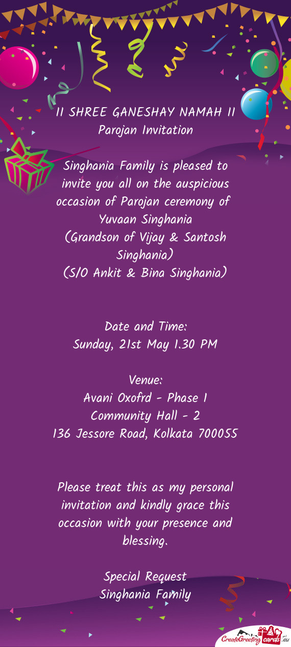 Singhania Family is pleased to invite you all on the auspicious occasion of Parojan ceremony of