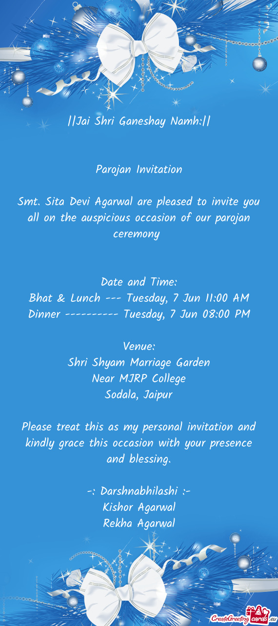 Smt. Sita Devi Agarwal are pleased to invite you all on the auspicious occasion of our parojan cerem