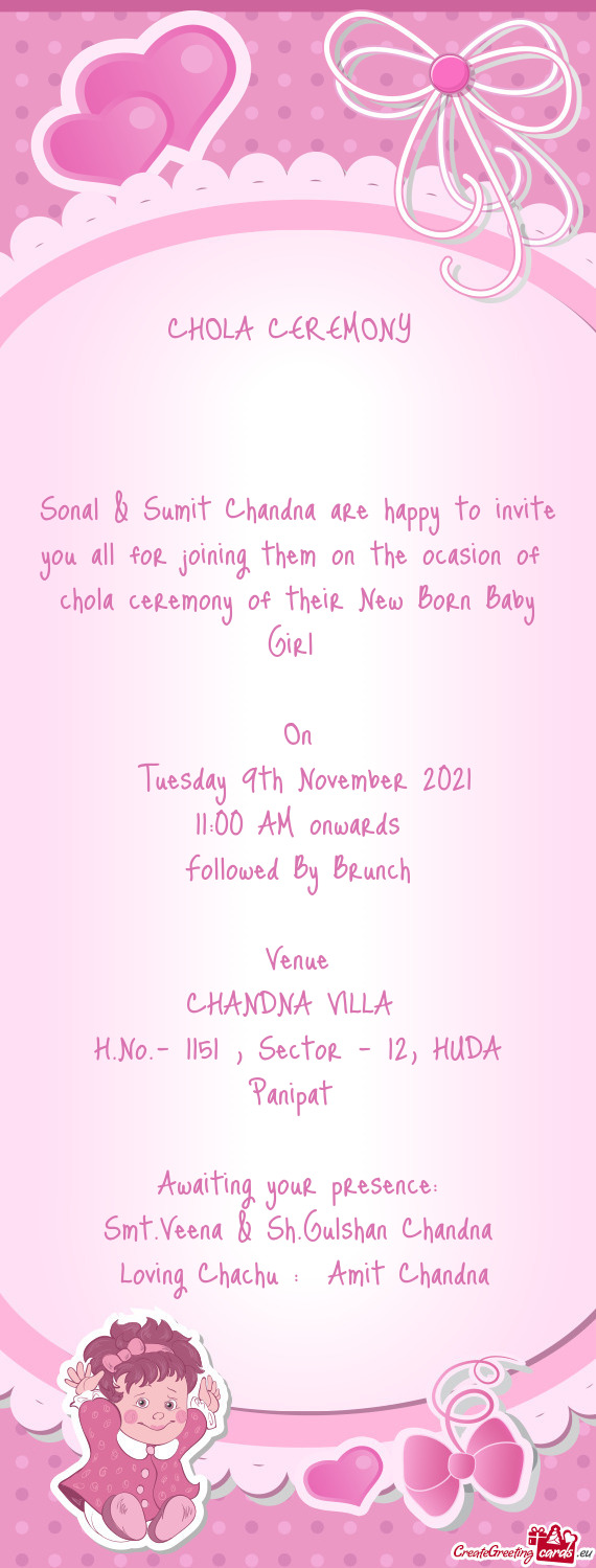 Sonal & Sumit Chandna are happy to invite you all for joining them on the ocasion of chola ceremony