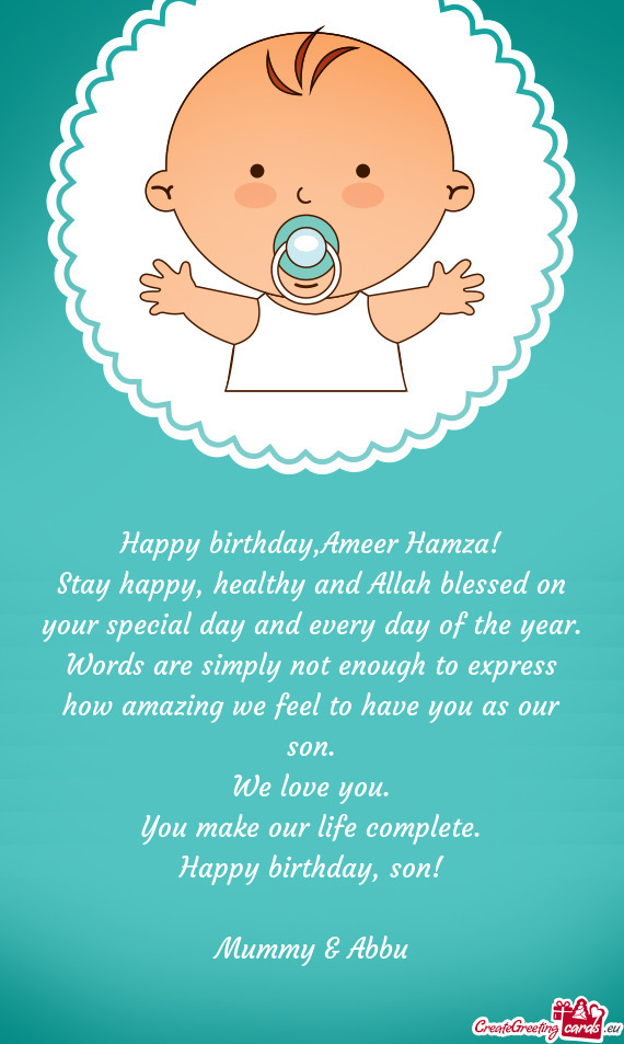 Stay happy, healthy and Allah blessed on your special day and every day of the year. Words are simpl