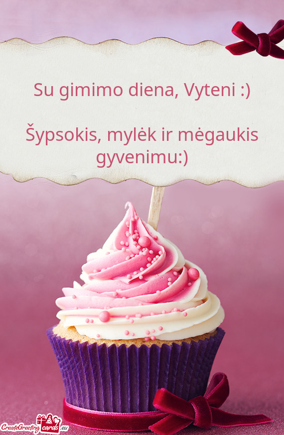 Su gimimo diena, Vyteni :)