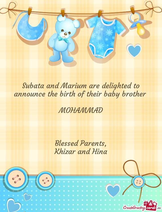 Subata and Marium are delighted to announce the birth of their baby brother