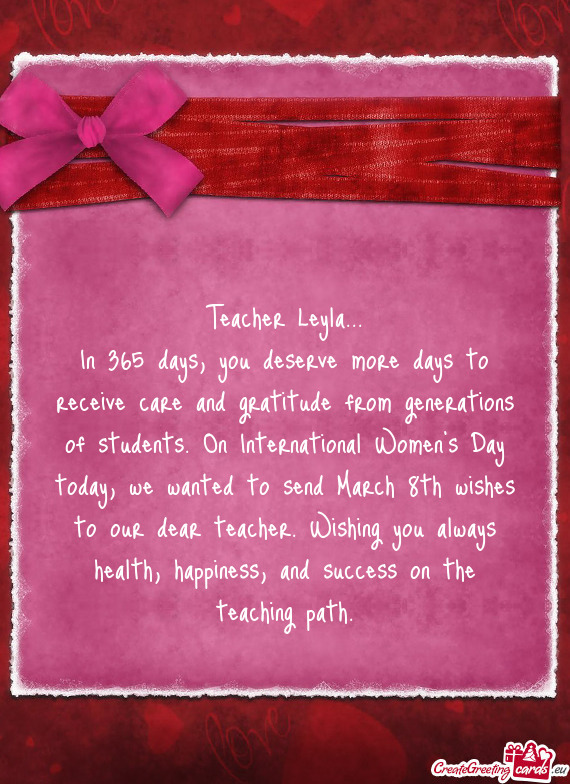 Ternational Women's Day today, we wanted to send March 8th wishes to our dear teacher. Wishing you a