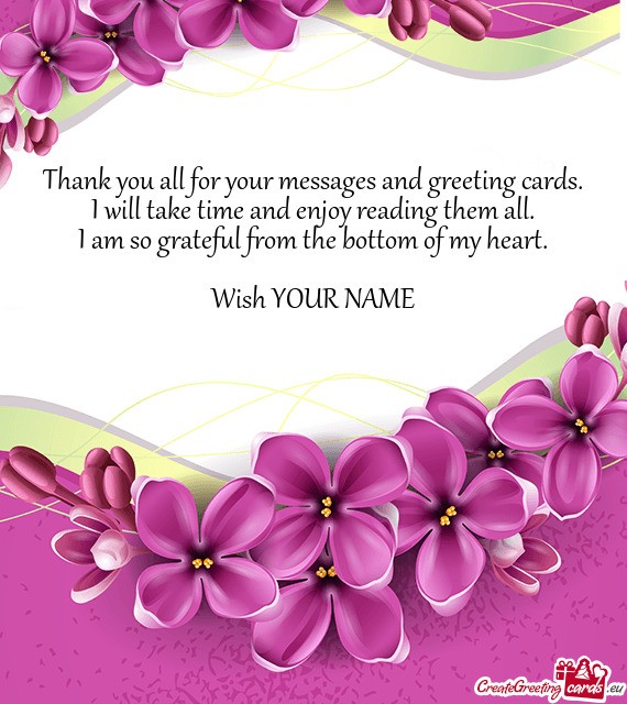 Thank you all for your messages and greeting cards.  I