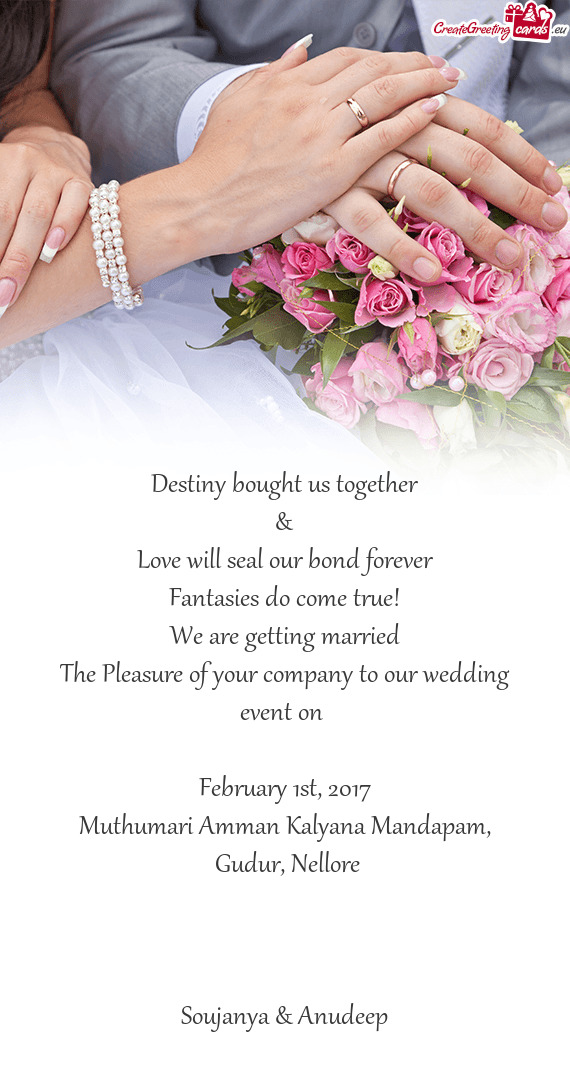 The Pleasure of your company to our wedding event on